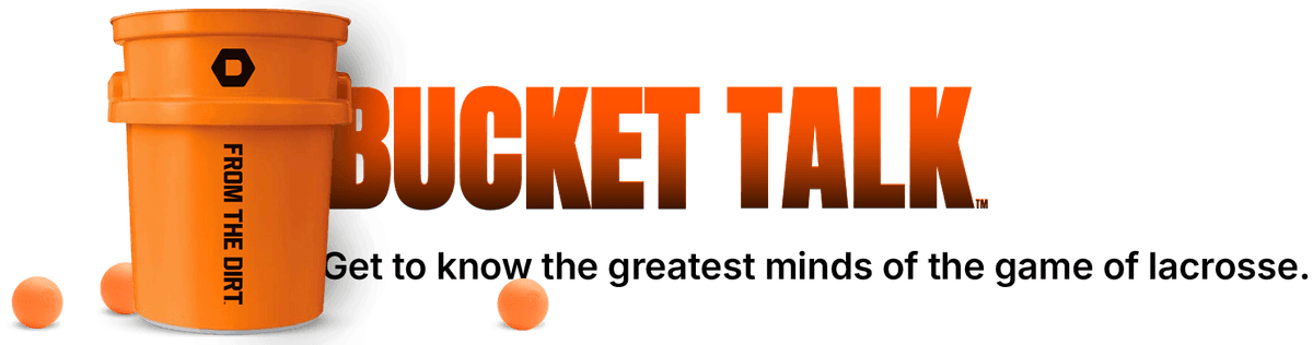 Bucket Talk - Get to know the greatest minds of the game of lacrosse
